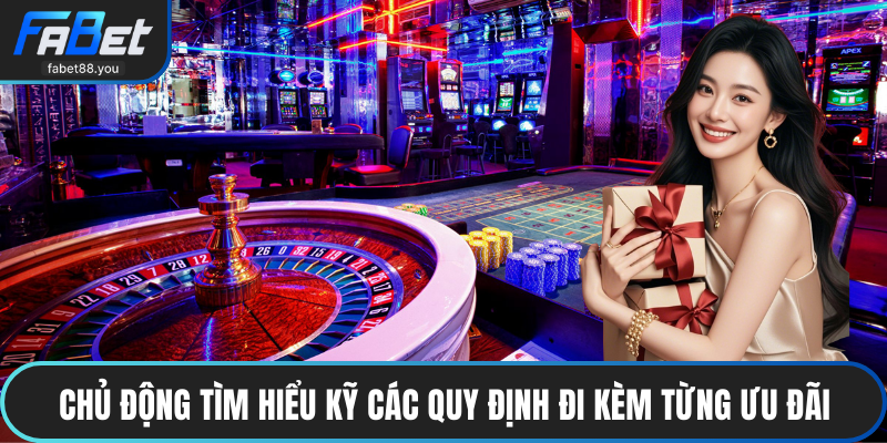 Chủ động tìm hiểu kỹ các quy định đi kèm từng ưu đãi