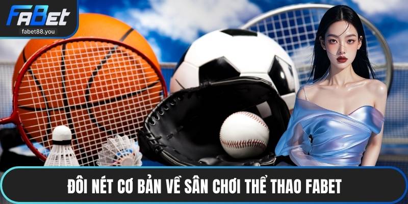 Đôi nét cơ bản về sân chơi thể thao FABET