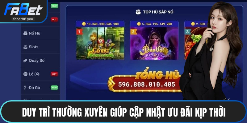 Duy trì thường xuyên giúp cập nhật ưu đãi kịp thời