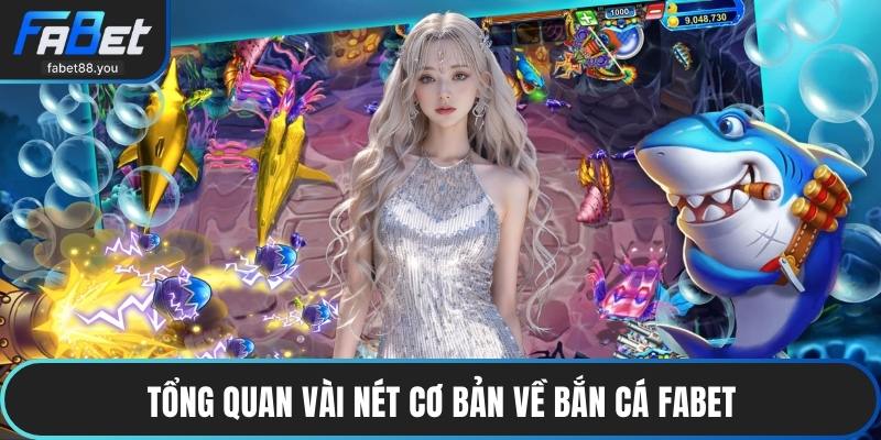 Tổng quan vài nét cơ bản về bắn cá FABET